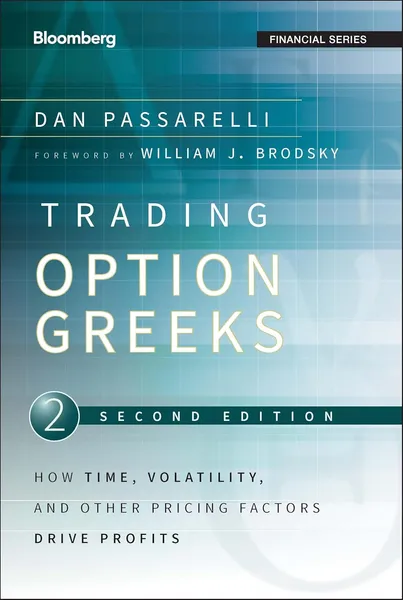 Trading Options Greeks: How Time, Volatility, and Other Pricing Factors Drive Profits (Bloomberg Financial)