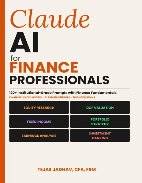 Claude AI for Finance Professionals: 120+ Institutional grade Prompts for Financial Analysis, Valuation & Investment Research with model and Sample ... Included (AI and Practical Finance Series)